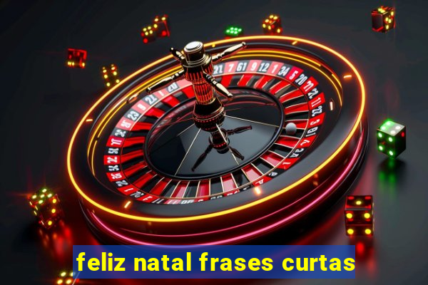 feliz natal frases curtas